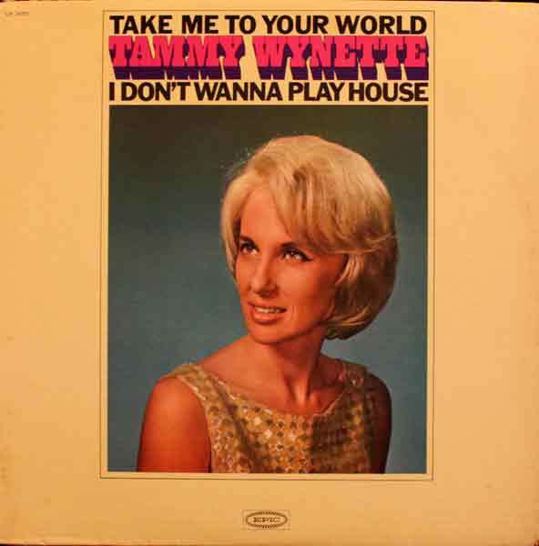 Tammy Wynette ‎– Take Me To Your World : I Don't Wanna Play House vinyl