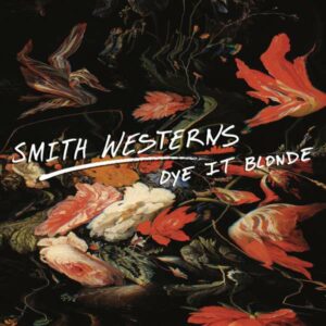 Smith Westerns ‎– Dye It Blonde vinyl