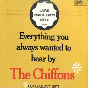 Everything You Always Wanted To Hear By The Chiffons But Couldn't Get Vinyl