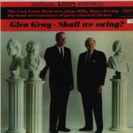 Glen Gray & The Casa Loma Orchestra ‎– Shall We Swing? vinyl