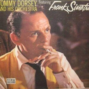 Tommy Dorsey And His Orchestra Featuring Frank Sinatra Vinyl