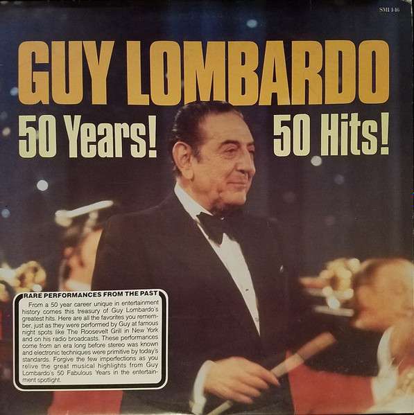 Guy Lombardo - 50 Years! 50 Hits! (Beautiful Medleys Of 50 All-Time Guy Favorites)