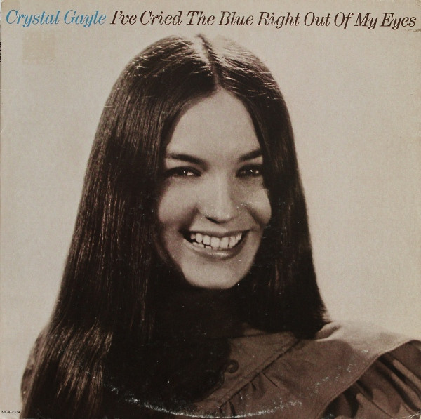Crystal Gayle – I’ve Cried The Blue Right Out Of My Eyes