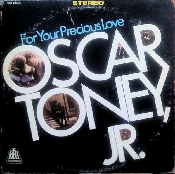 Oscar Toney Jr. – For Your Precious Love