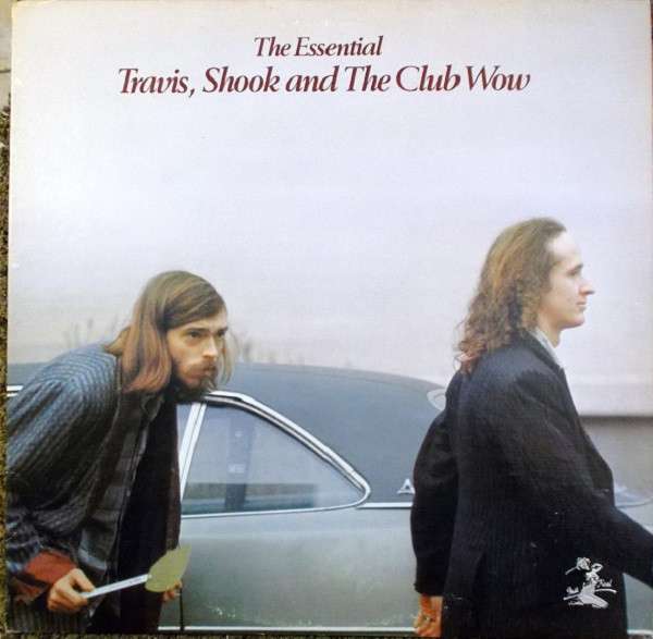 Travis, Shook And The Club Wow – The Essential Travis, Shook And The Club Wow
