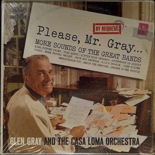 Glen Gray & The Casa Loma Orchestra – Please, Mr. Gray…