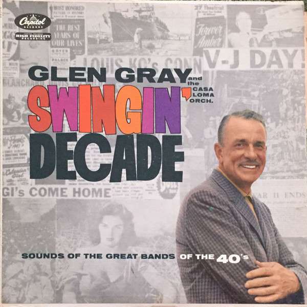 Glen Gray And The Casa Loma Orchestra – Swingin’ Decade