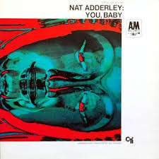 Nat Adderley – You, Baby
