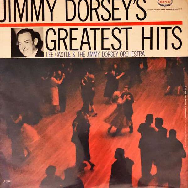 Lee Castle & The Jimmy Dorsey Orchestra – Jimmy Dorsey’s Greatest Hits