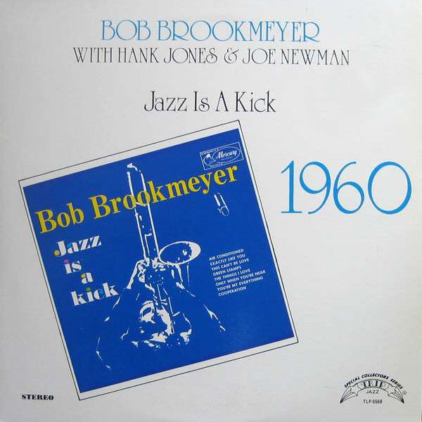 Bob Brookmeyer With Hank Jones & Joe Newman – Jazz Is A Kick – 1960